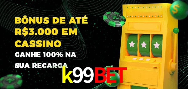 k99bet melhor bônus de depósito
